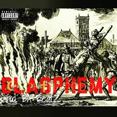 Blasphemy [prod. EA Beatz]