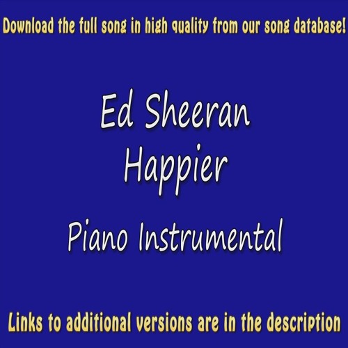 Stream Ed Sheeran - Happier (Piano) Karaoke by AcousticInstrumentls2 |  Listen online for free on SoundCloud