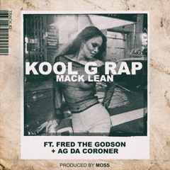 Kool G Rap feat. Fred The Godson + AG Da Coroner "Mack Lean" (prod. by MoSS)