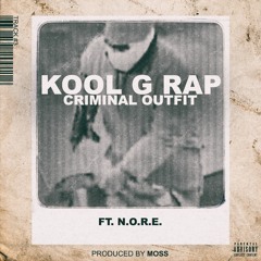 Kool G Rap feat. N.O.R.E. "Criminal Outfit" (prod. by MoSS)