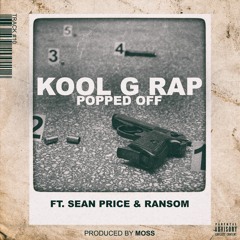 Kool G Rap feat. Sean Price + Ransom "Popped Off" (prod. by MoSS)