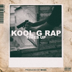 Kool G Rap "Times Up" (prod. by MoSS)