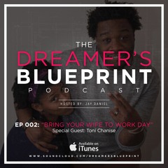 Ep. 002: Bring Your Wife to Work Day (Feat. Toni Chanise)