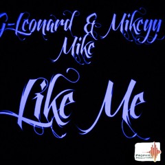 G-Leonard & Mikeyy Mike Like Me