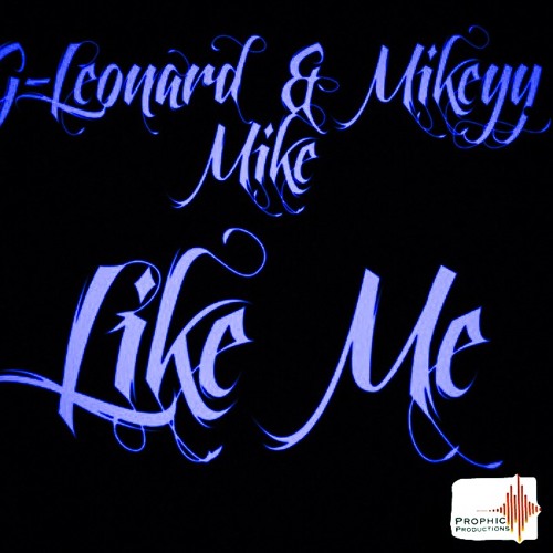 G-Leonard & Mikeyy Mike Like Me