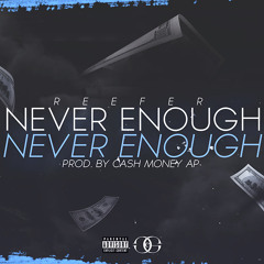 Reef - Never Enough (prod. by CashMoneyAP)