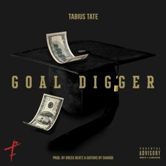 Goal Digger - Tabius Tate (prod by Dreek Beatz & sharod)