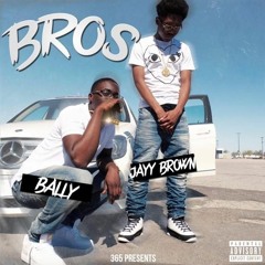 Jayy Brown - Bros (Feat. Bally)