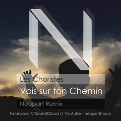 Les Choristes - Vois Sur Ton Chemin (Neopart Remix)