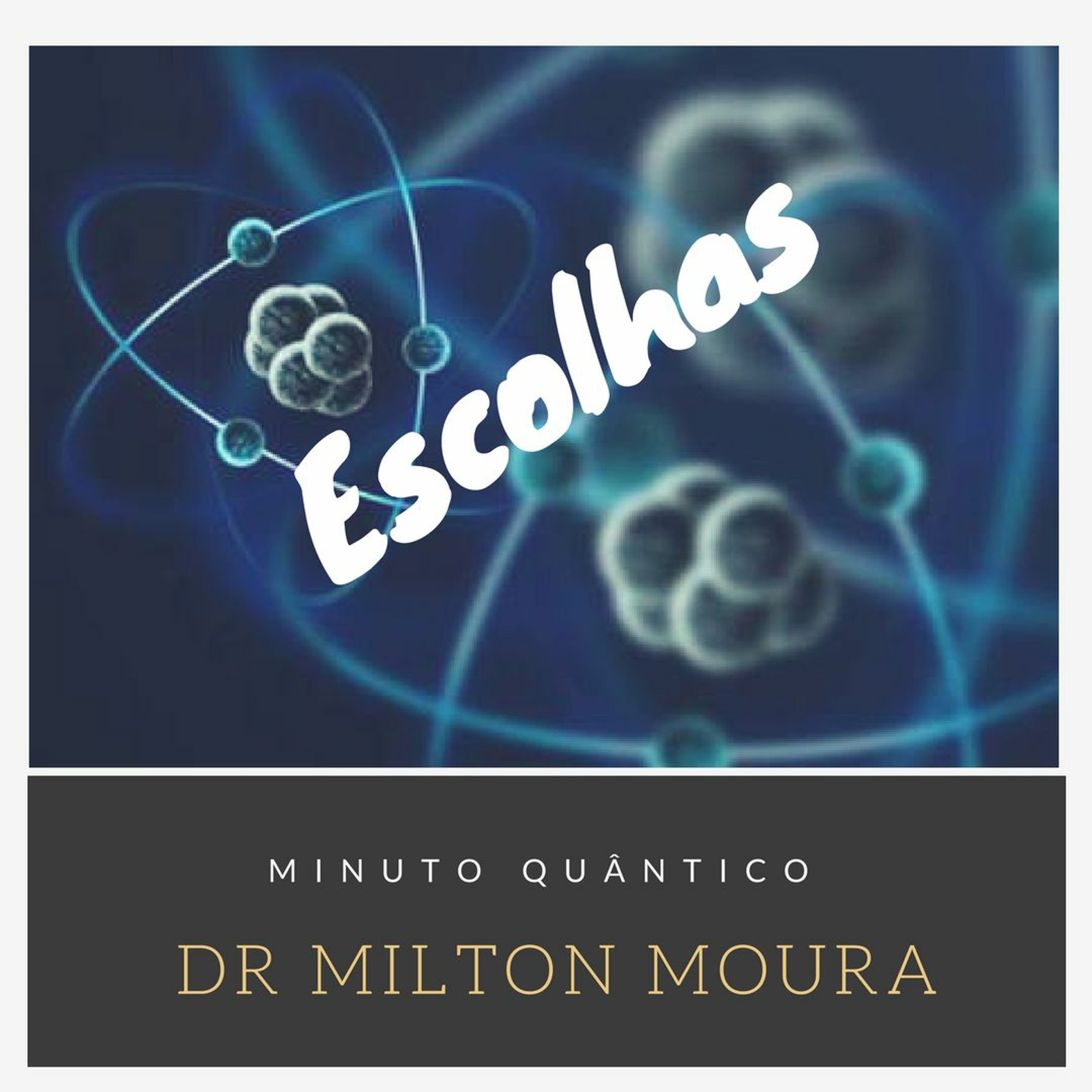 Minuto Quântico com Dr Milton Moura  (Escolhas) episode artwork