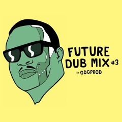 Future Dub Mix #3 by ODGProd
