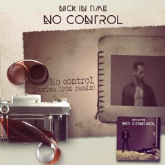 Nick In Time - No Control (Maxime Iron Remix) CUT