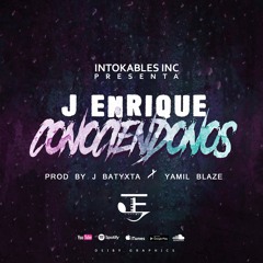 J.Enrique - CONOCIENDONOS (prod J Batyxta & Yamil Blaze)