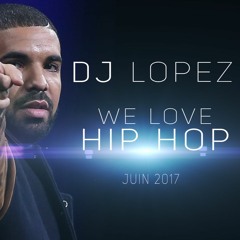 DJ LOPEZ - We Love Hip Hop - Juin 2017