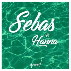 Sebas ft. Hanna - Weird