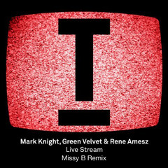 Live Stream - Mark Knight, Rene Amesz, Green Velvet (Missy B Remix) FREE DOWNLOAD