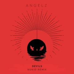 ANGELZ - Devils (NuKid Remix)