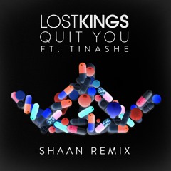 Lost Kings Ft. Tinashe - Quit You (Shaan Remix)