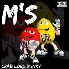 Crab Lord x INKY - M's (Prod. By CashMoneyAP)