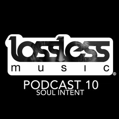 Lossless Music Podcast 10 [ Soul Intent ]