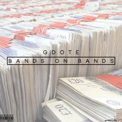 G DOT E - Bands On Bands (@OFFICIALGDOTE) Prod. @47Shots