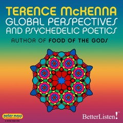 Global Perspectives and Psychedelic Poetics, with Terence McKenna preview 2