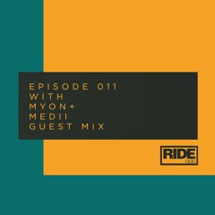 RIDE Radio 011 with Myon + Medii Guest Mix