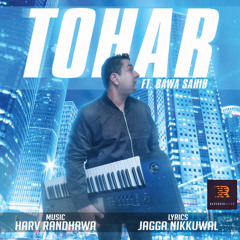 TOHAR | HARV RANDHAWA FT BAWA SAHIB
