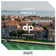 Earstrip - Knock U (Original Mix)