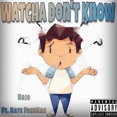 Whtchu Don't Kno  [ Rojo Ft. Nate Freeman] (Prod. Universal Beats)