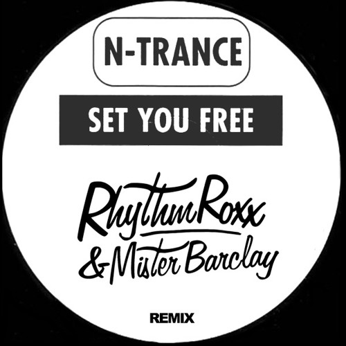 N-Trance - Set You Free (Rhythm Roxx & Mister Barclay Remix) *SUPPORT ON DUBAI'S 97.8 DANCE FM*