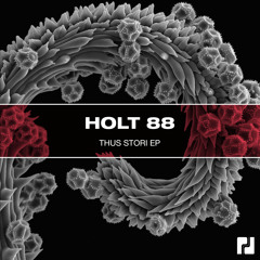 Holt 88 - Thus Stori (Original Mix) - [OUT NOW]