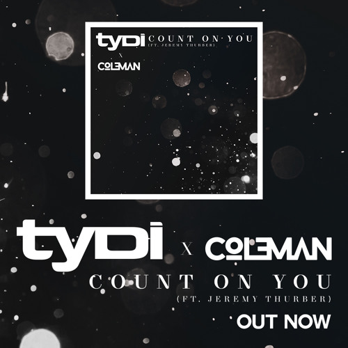 TyDi & Col3man (Ft. Jeremy Thurber) - Count On You [CLUB MIX]