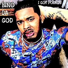Bino Da God - I Got Pounds (Prod. By CamGotHits)