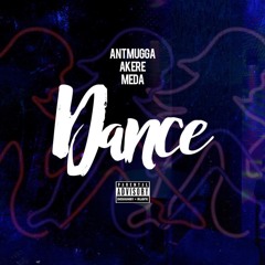 Dance Ft. Ant Mugga & Meda