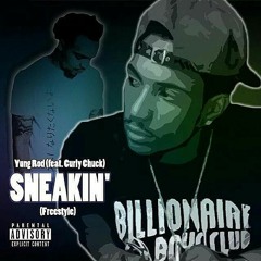 Sneakin (Freestyle)Ft. Curly Chuck