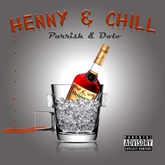 Henny & Chill - Parrish & Dolo (Produced By The Anthem)