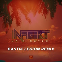 Infrakt - Up A Notch (Bastik Legion Remix)    -❤ FREE DOWNLOAD ❤-
