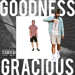 Goodness Gracious ft. A-Wets (Prod. By Cxdy)