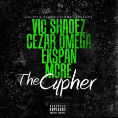 THE CYPHER Feat - VIC SHADEZ - CEZAR OMEGA - EKSPAN - MCRE