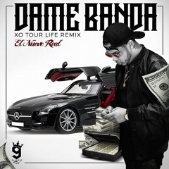El Nueve Real - Dame Banda (XO Tour Life Remix)