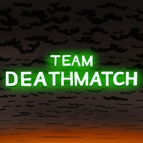 TEAM DEATHMATCH