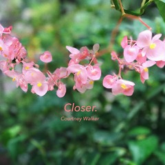 Closer - Courtney Walker