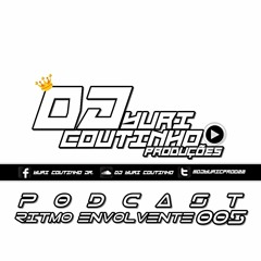 == PODCAST 005 - RITMO TOTALMENTE ENVOLVENTE - (((DJ_YURI_COUTINHO)))