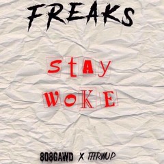 Freaks - STAYWOKE(prodby808GAWDxTHRWUP)