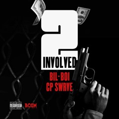 BIL-BOI X CP SWRVE - 2 INVOLVED