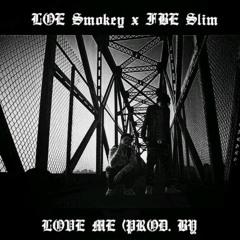 Lul Smokey - Love Me (FT SlimOnTip) [ prod. Polo Boy Shawty ]
