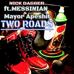 Two Roads Nick Dagger Ft.Messinian & Mayor Apeshit