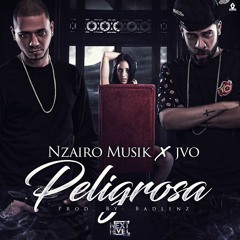 Peligrosa - Nzairo Musik ft.Jvo the writer prod. Badlenz