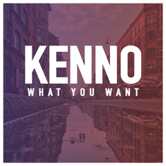 Kenno - What You Want